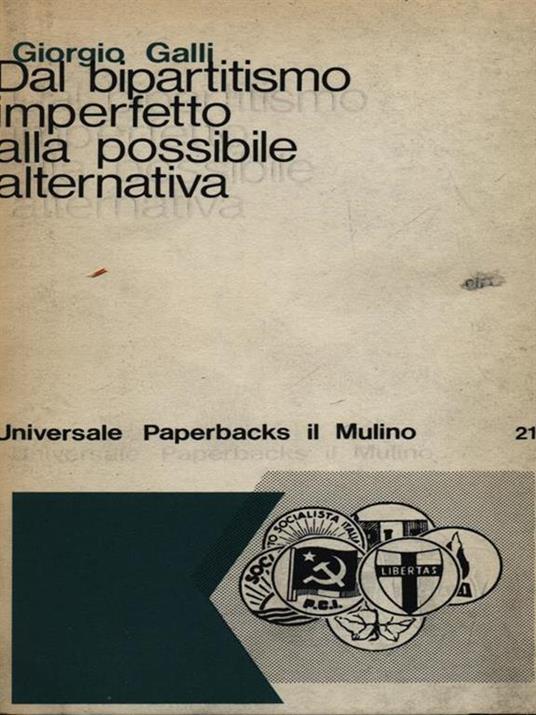 Dal bipartitismo imperfetto alla possibile alternativa - G. Galli - copertina