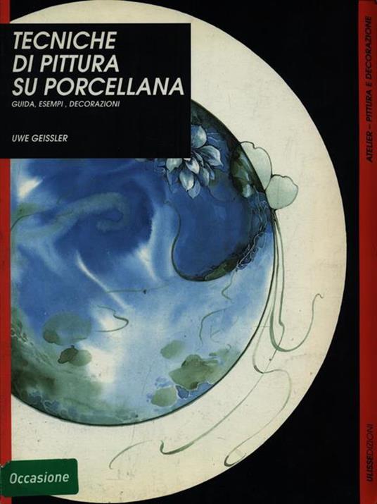 Tecniche di pittura su porcellana - Uwe Geissler - copertina