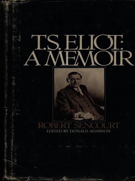 T.S. Eliot: a memoir - Robert Sencourt - 5