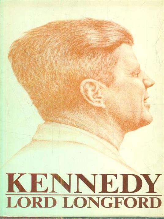 Kennedy - Lord Longford - Libro Usato - Club degli Editori - | IBS