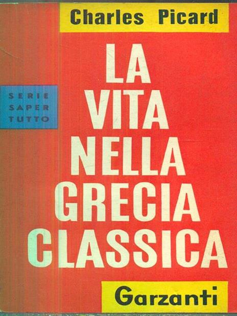 La vita nella grecia classica - Charles Picard - 2