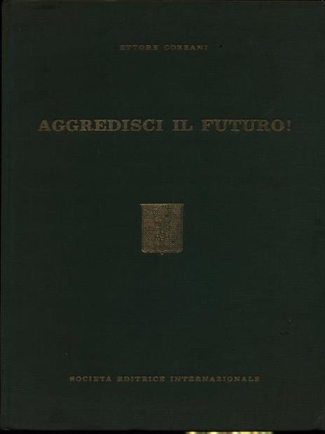 Aggredisci il futuro! - Ettore Cozzani - copertina