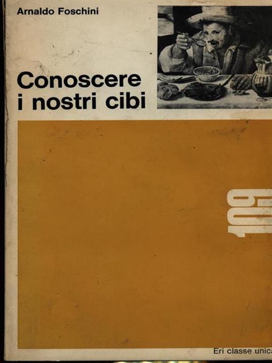 Conoscere i nostri cibi - Arnaldo Foschini - copertina