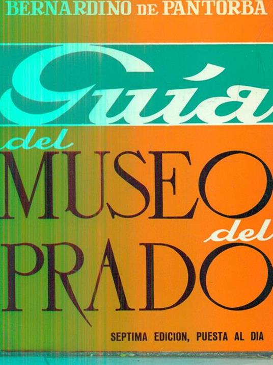 Guia del Museo del Prado - Bernardino De Pantorba - copertina