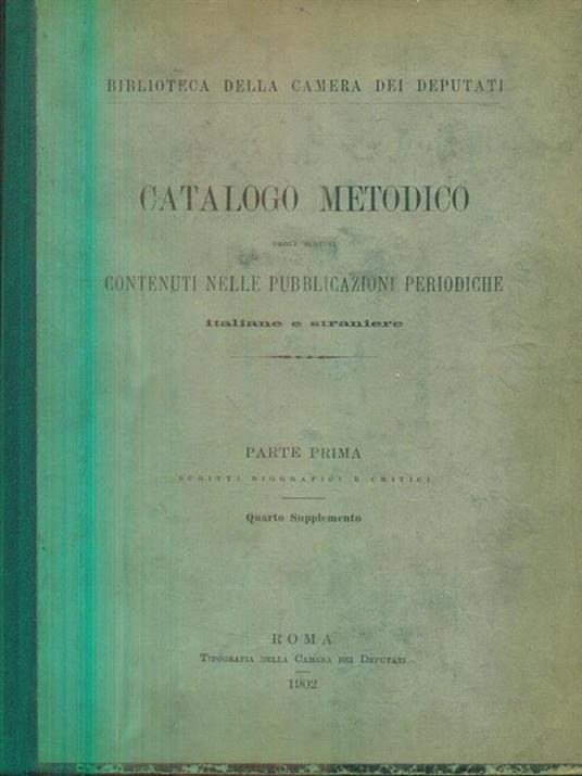 catalogo metodico degli scritti contenuti nelle pubblicazioni periodiche parte prima quarto e quinto supplemento - 2