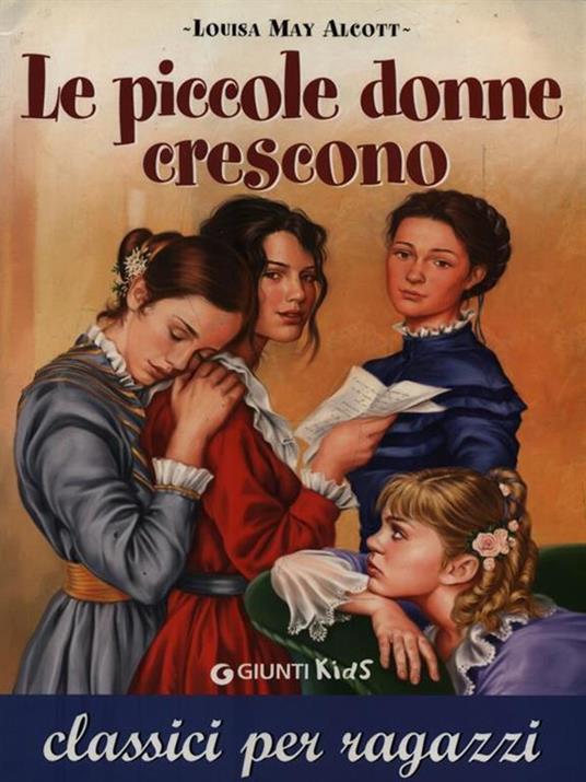 La piccole donne crescono - Louisa May Alcott - Libro Usato - Giunti Kids -  Classici per ragazzi | IBS