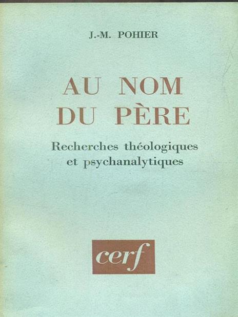 Au nom du pere : recherches theologiques et psychanalytiques - copertina