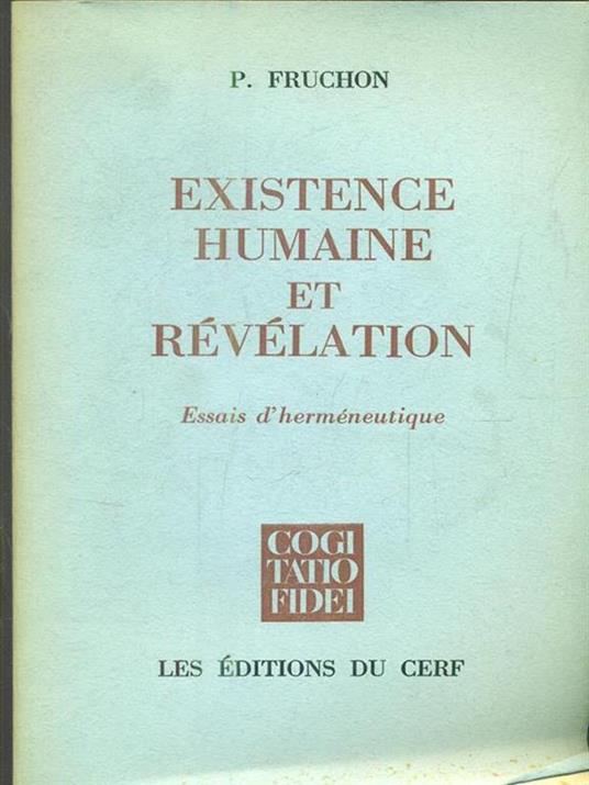 Existence humaine et revelation: essais d'hermeneutique - P. Fruchon - 2