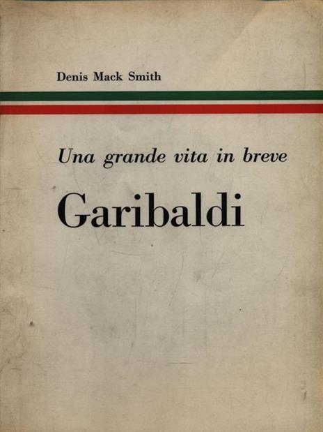 Una grande vita in breve Garibaldi - Denis Mack Smith - 3