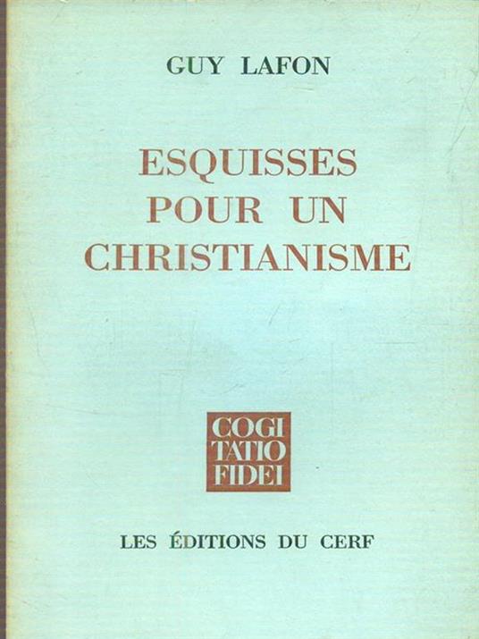 Esquisses pour un christianisme - Guy Lafon - 2