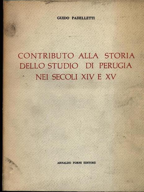 Contributo alla storia dello studio di Perugia nei secoli XIV e XV - Guido Padelletti - 2