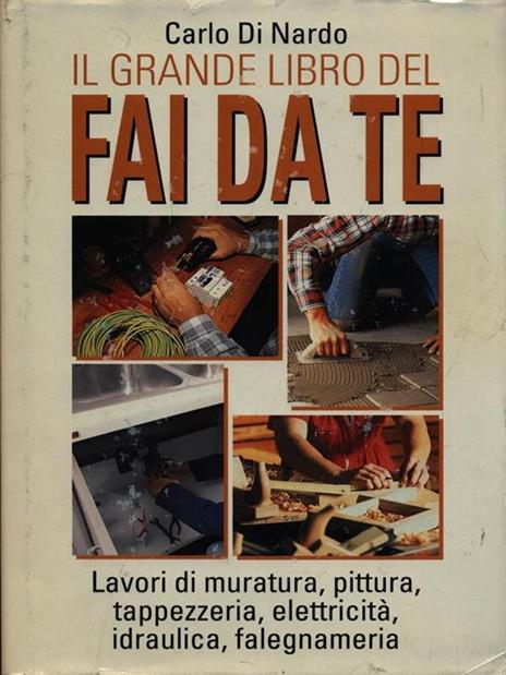 Il Grande Libro del Fai da Te - Carlo Di Nardo - 2