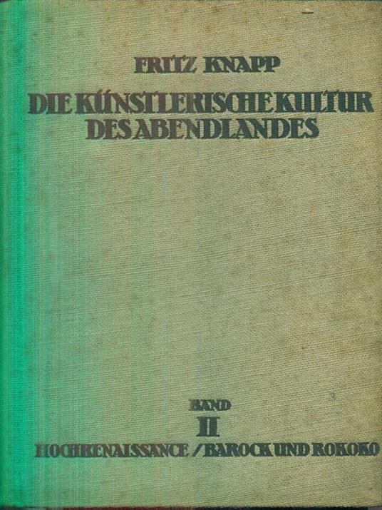 Die kunstlerische Kultur des Abendlandes. Band I-II - Fritz Knapp - copertina