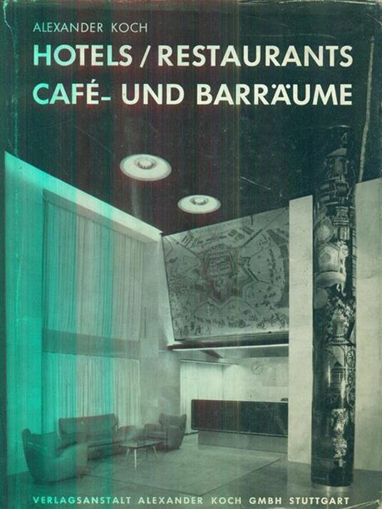 hotel restaurants cafè und barraume - Alexander Koch - 5