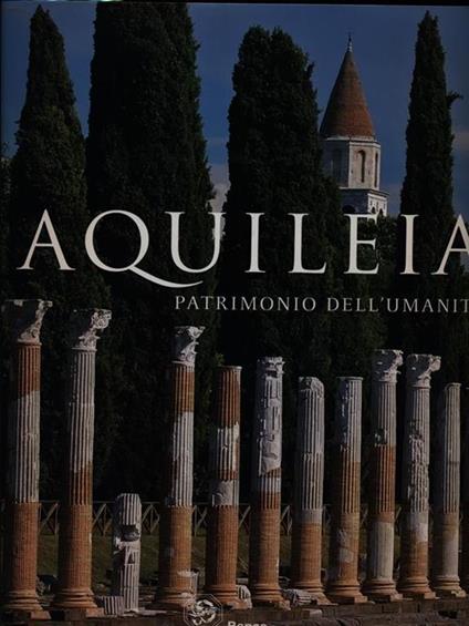 Aquileia, patrimonio dell'umanità - Luigi Fozzati - copertina