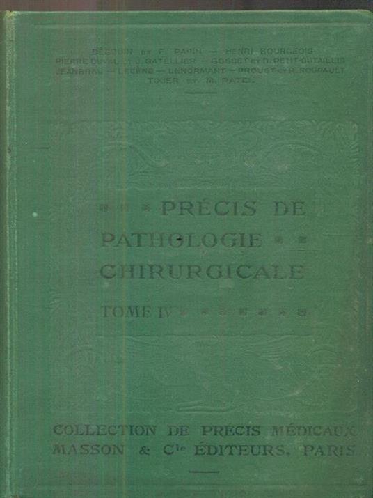 Precis de pathologie chirurgicale tome IV - 4