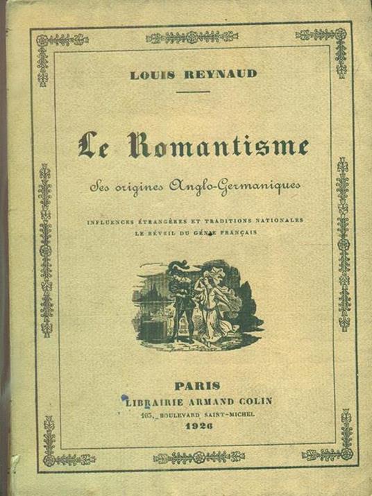 Le romantisme Ses origines anglo-germaniques - Louis Reynaud - copertina