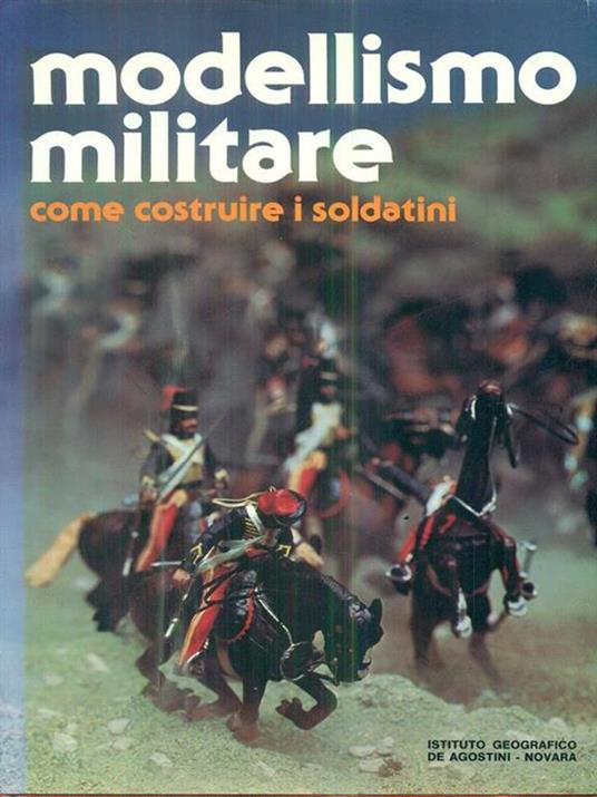 Modellismo militare come costruire i soldatini - Libro Usato - De Agostini  - | IBS