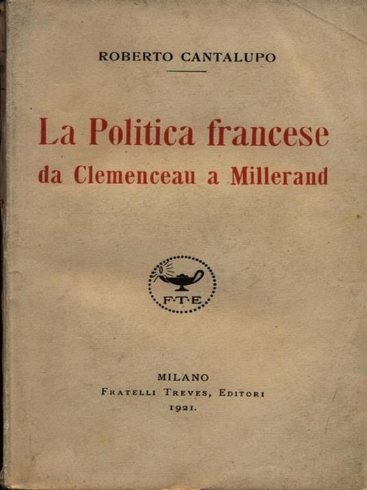 La politica francese da Clemenceau a Millerand - Roberto Cantalupo - 2