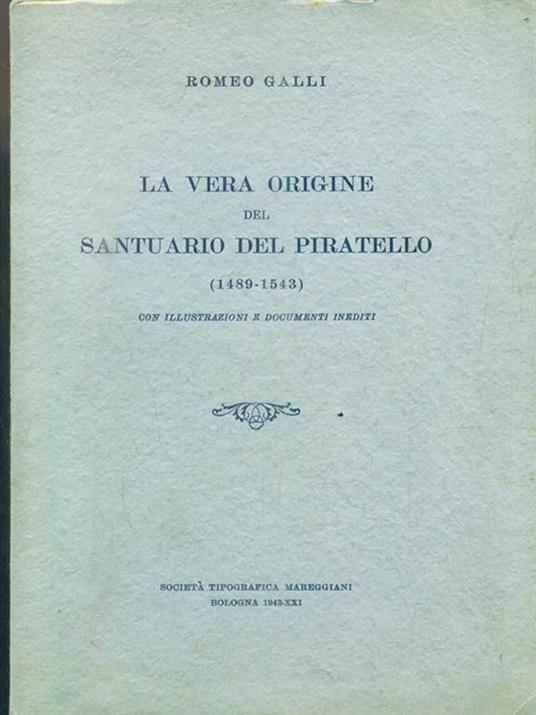 La vera origine del Santuario del Piratello 1489-1543 - Romeo Galli - 6