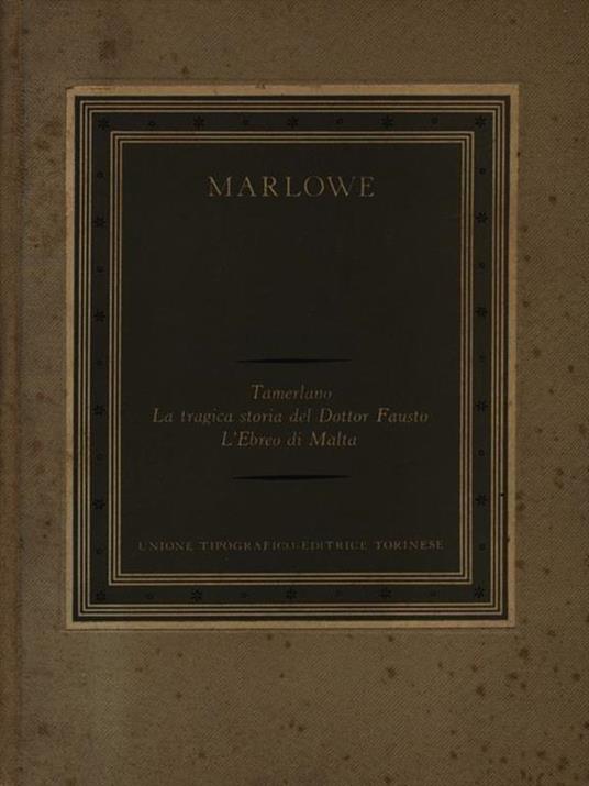 Tamerlano La tragica storia del Dottor Fausto L'Ebreo di Malta - Christopher Marlowe - 2