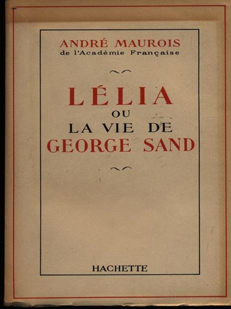 Lelia ou la vie de George Sand - André Maurois - 5