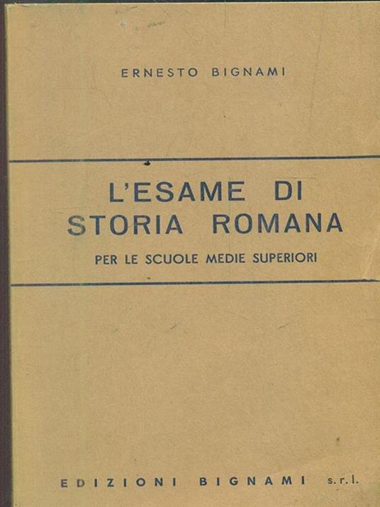 L' esame di storia romana per le scuole medie superiori - Ernesto Bignami -  Libro Usato - Bignami - | IBS