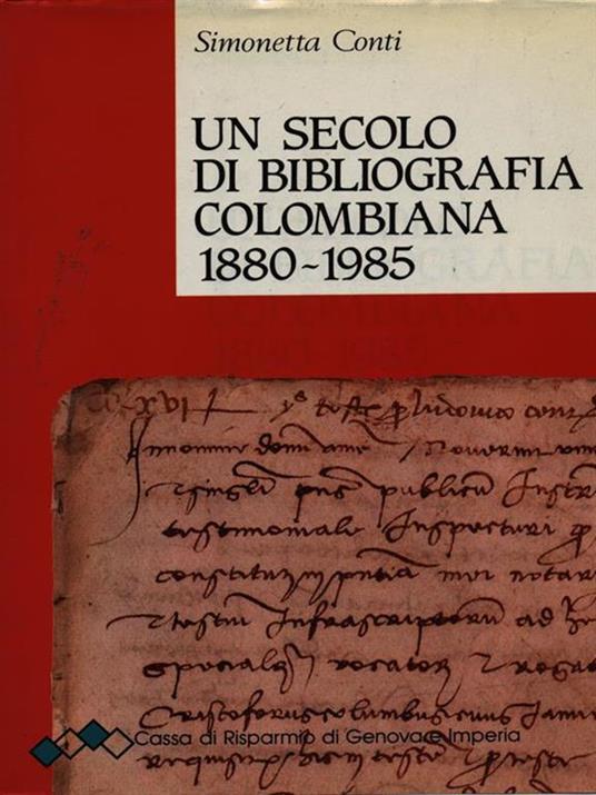 Un secolo di bibliografia colombiana 1880-1985 - Simonetta Conti - 2