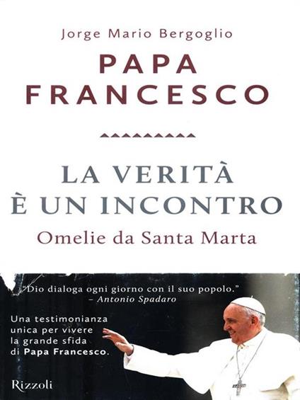 La verità è un incontro. Omelie da Santa Marta - Francesco (Jorge Mario Bergoglio) - copertina