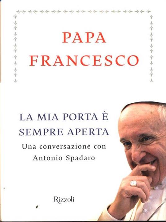 La mia porta è sempre aperta - Jorge Mario Bergoglio - Libro Usato -  Rizzoli - | IBS