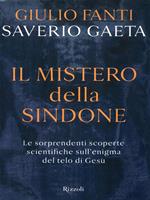 Il mistero della Sindone. Le sorprendenti scoperte scientifiche sull'enigma del telo di Gesù