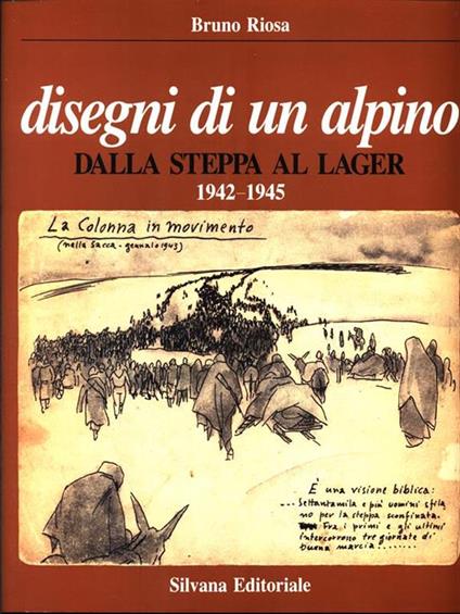 Disegni di un alpino. Dalla steppa al lager (1942-1945) - Bruno Riosa - copertina