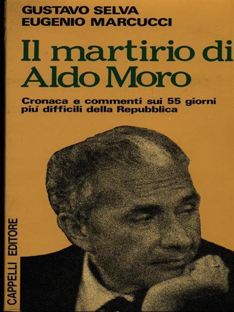 Libri e riviste IL MARTIRIO DI ALDO MORO Selva Marcucci Cappelli  silanesnet.com