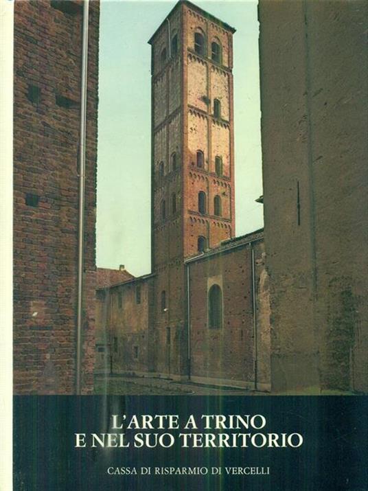 L' arte a Trino e nel suo territorio - Gianni Carlo Sciolla - copertina