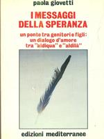 I messaggi della speranza. Un ponte tra genitori e figli: un dialogo d'amore tra «aldiqua» e «aldilà»