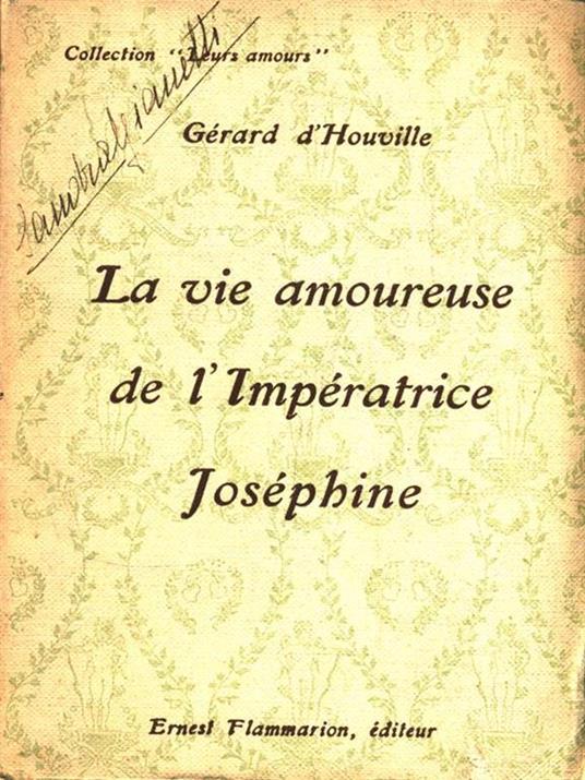 La vie amoureuse de l'Imperatrice Josephine - Gerard d' Houville - 3