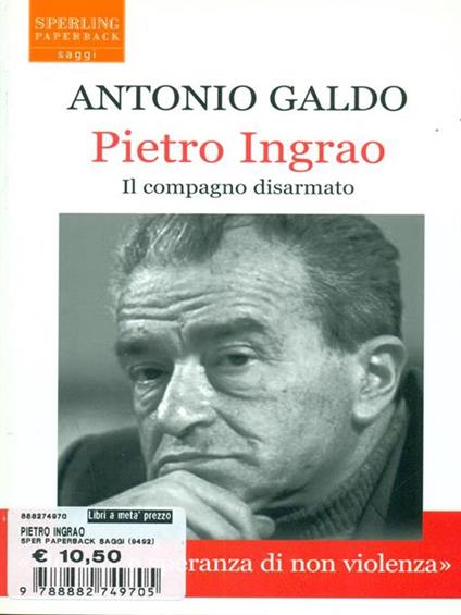 Pietro Ingrao. Il compagno disarmato - Antonio Galdo - copertina