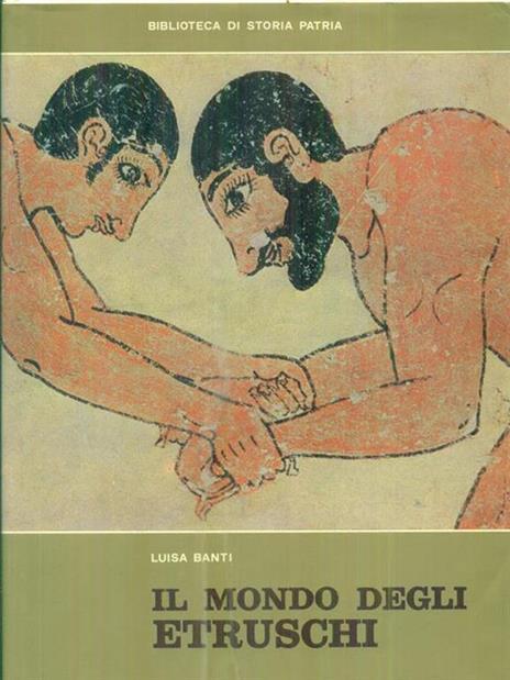 Il mondo degli Etruschi - Luisa Banti - 5