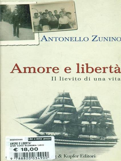 Amore e libertà. Il lievito di una vita - Antonello Zunino - copertina