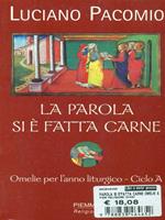 La parola si è fatta carne. Omelie per l'anno liturgico. Ciclo A