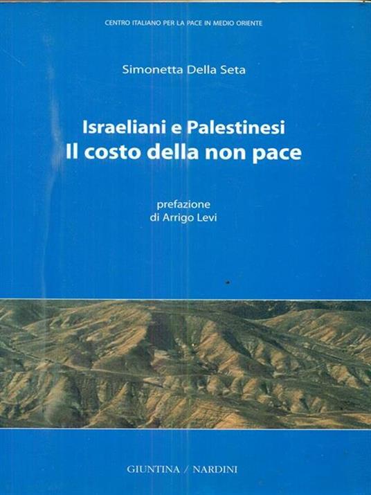 Israeliani e Palestinesi. Il costo della non pace - Simonetta Della Seta - 4