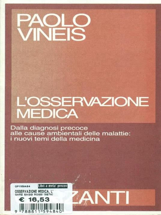 L' osservazione medica. Dalla diagnosi precoce alle cause ambientali delle malattie: i nuovi temi della medicina - Paolo Vineis - 4