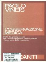 L' osservazione medica. Dalla diagnosi precoce alle cause ambientali delle malattie: i nuovi temi della medicina