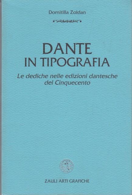 Dante in tipografia. Le dediche nelle edizioni dantesche del Cinquecento - Domitilla Zoldan - 5