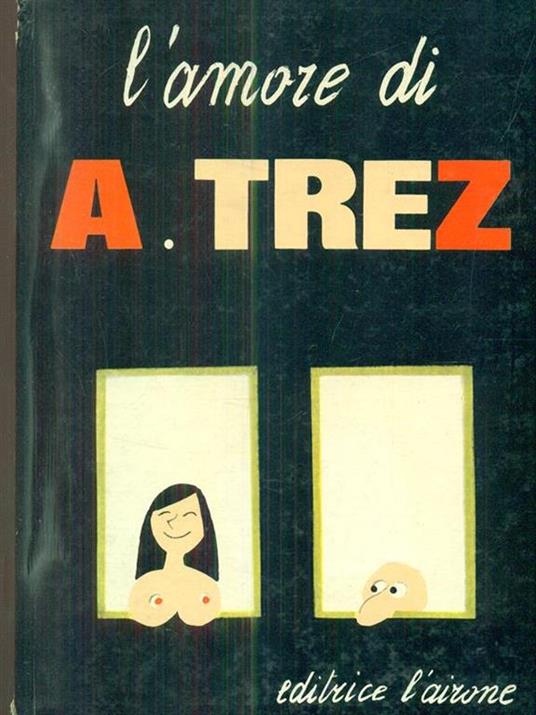 L' amore di A. trez - Alain Trez - copertina