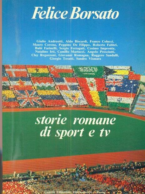 Storie romane di sport e tv - Felice Borsato - 4