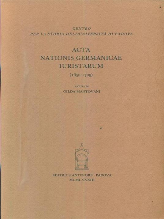 Acta Nationis Germanicae Iuristarum 1650-1709 - II.2 - Gilda P. Mantovani - copertina