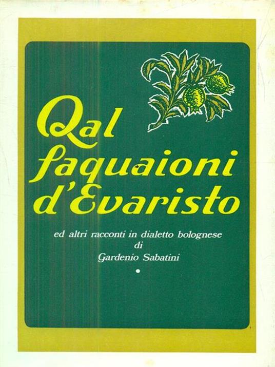 Qal faquaioni d'Evaristo ed altri racconti in dialetto bolognese - Gardenio Sabatini - 3
