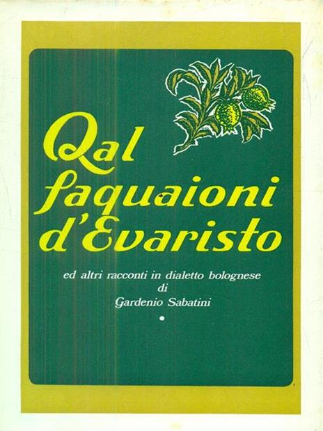 Qal faquaioni d'Evaristo ed altri racconti in dialetto bolognese - Gardenio Sabatini - 4