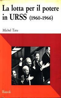 La lotta per il potere in URSS (1960-1966) - Michel Tatu - 5